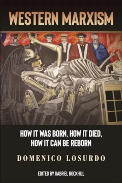 Monthly Review Press,U.S. Western Marxism : How It Was Born, How It Died, How It Can Be Reborn