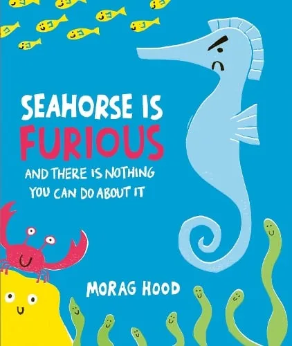 Morag Hood Seahorse is Furious