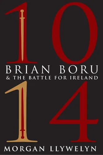 Morgan Llywelyn 1014: Brian Boru & the Battle for Ireland