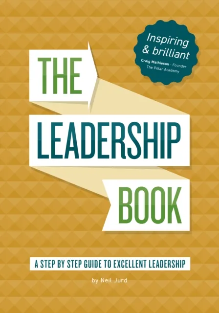 Mr Gresty The Leadership Book By Neil Jurd : A Step By Step Guide To Excellent Leadership