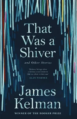 Mr James Kelman That Was a Shiver, and Other Stories