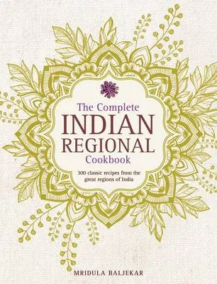 Mridula Baljekar Complete Indian Regional Cookbook