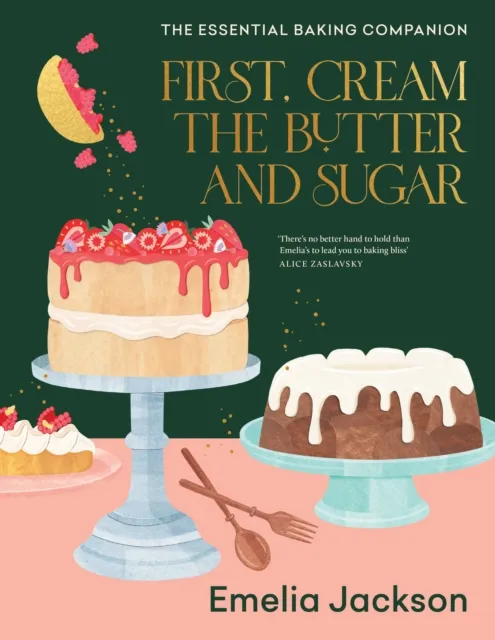 Murdoch Books First, Cream The Butter And Sugar : The Essential Baking Companion