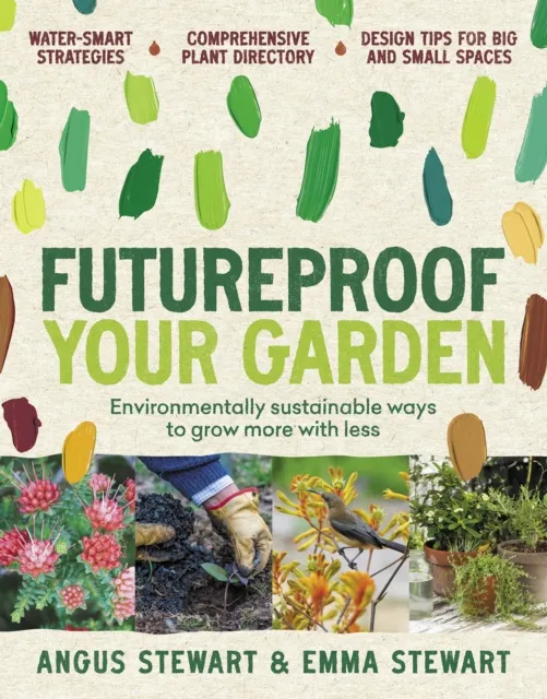 Murdoch Books Futureproof Your Garden : Environmentally Sustainable Ways To Grow More With Less