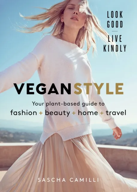 Murdoch Books Vegan Style : Your Plant-Based Guide To Fashion + Beauty + Home + Travel