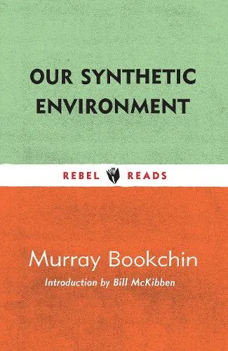 Murray Bookchin Our Synthetic Environment