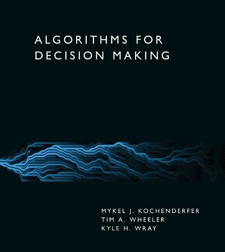 Mykel J. Kochenderfer Algorithms for Decision Making