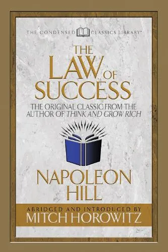 Napoleon Hill The Law of Success (Condensed Classics)