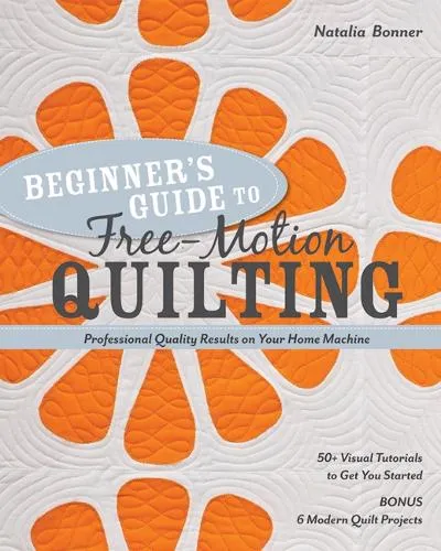 Natalia Whiting Bonner Beginner's Guide to Free-Motion Quilting