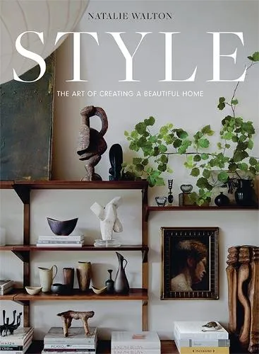 Natalie Walton Style: The Art of Creating a Beautiful Home