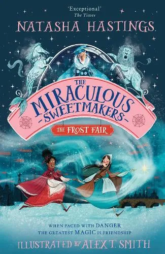 Natasha Hastings The Miraculous Sweetmakers: The Frost Fair