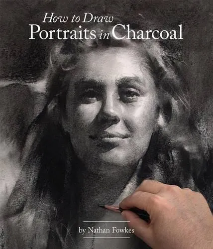 Nathan Fowkes How to Draw Portraits in Charcoal