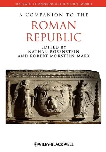 Nathan Rosenstein A Companion to the Roman Republic