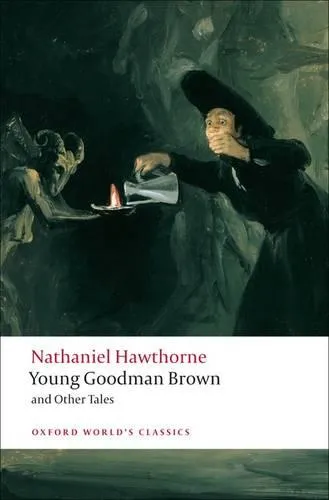 Nathaniel Hawthorne Young Goodman Brown and Other Tales