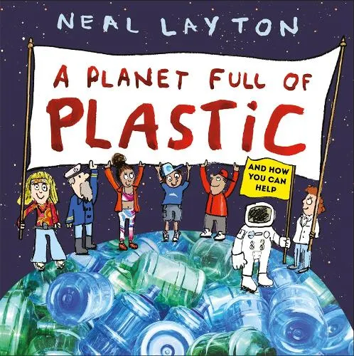 Neal Layton Eco Explorers: A Planet Full of Plastic