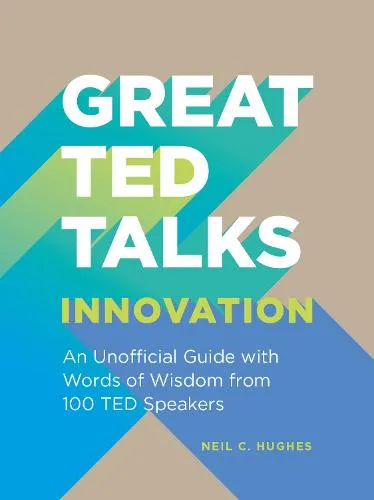 Neil C. Hughes Great Ted Talks: Innovation