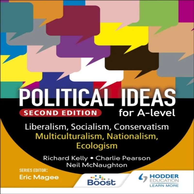 Richard Kelly Political ideas for A Level: Liberalism, Socialism, Conservatism, Multiculturalism, Nationalism, Ecologism 2nd Edition