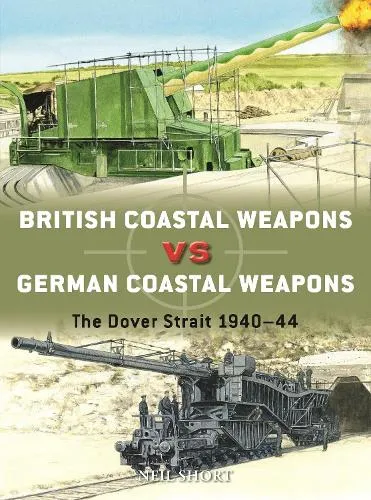 Neil Short British Coastal Weapons vs German Coastal Weapons