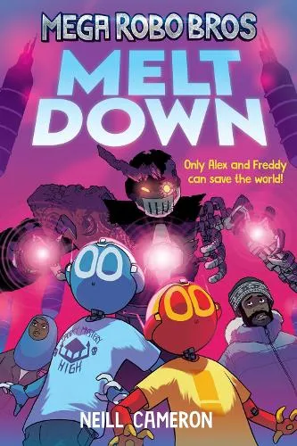 Neill Cameron Mega Robo Bros 4: Meltdown (a Phoenix Comic Book)