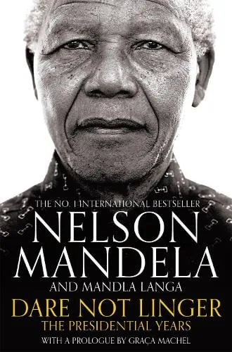 Nelson Mandela Dare Not Linger