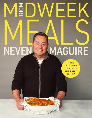 Neven Maguire More Midweek Meals