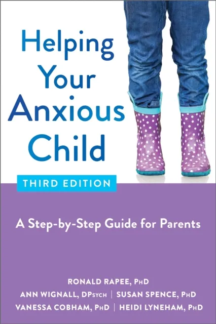 New Harbinger Publications Helping Your Anxious Child : A Step-By-Step Guide For Parents