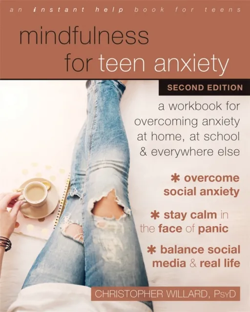 New Harbinger Publications Mindfulness For Teen Anxiety : A Workbook For Overcoming Anxiety At Home, At School, And Everywhere Else