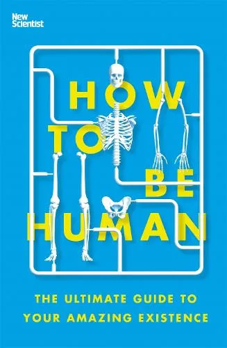 New Scientist How to Be Human