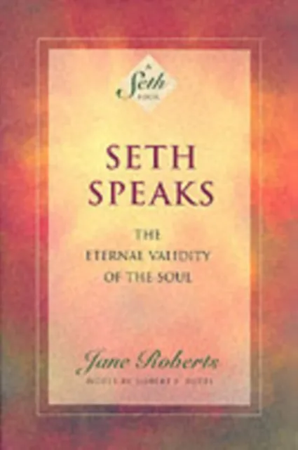 Jane Roberts Seth Speaks