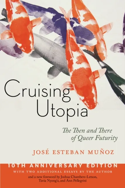 New York University Press Cruising Utopia, 10th Anniversary Edition : The Then And There Of Queer Futurity