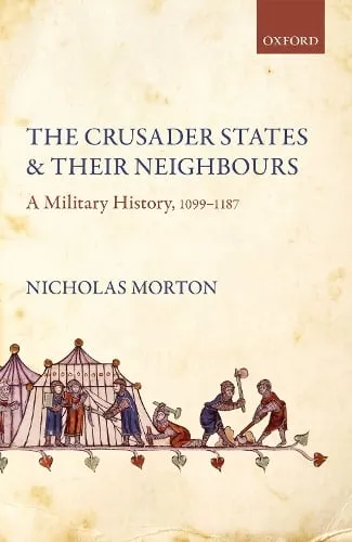 Nicholas Morton The Crusader States and their Neighbours