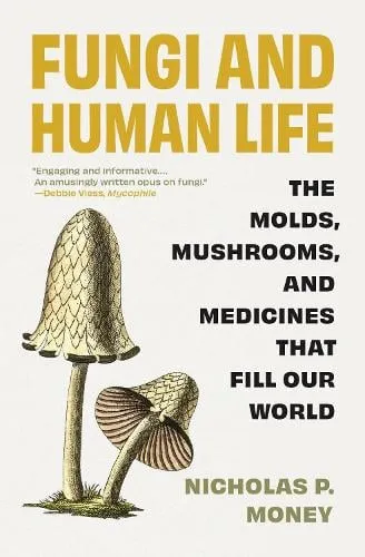 Nicholas P. Money Fungi and Human Life
