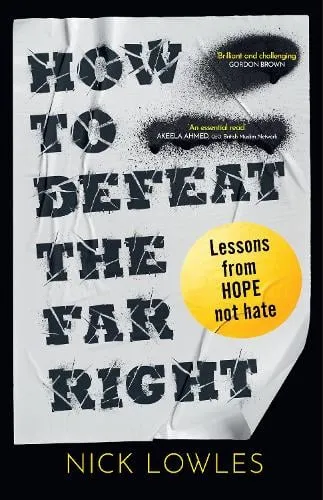 Nick Lowles How to Defeat the Far Right