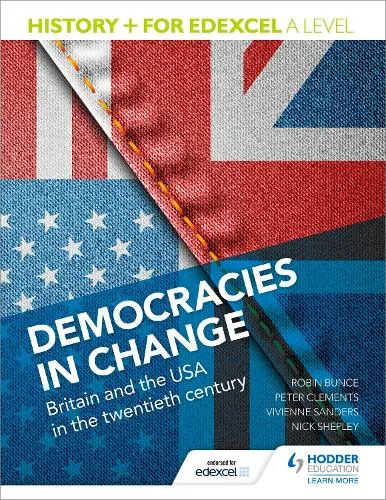 Nick Shepley History+ for Edexcel A Level: Democracies in change: Britain and the USA in the twentieth century