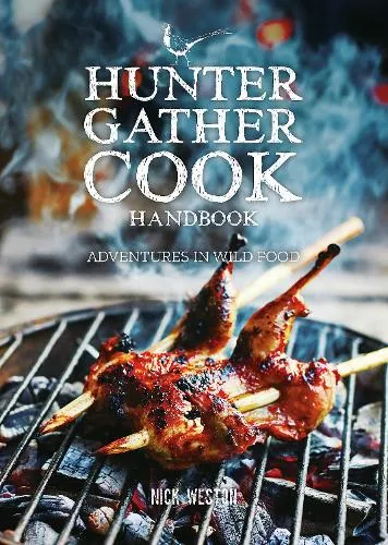 Nick Weston Hunter Gather Cook Handbook
