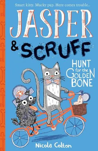 Nicola Colton Jasper and Scruff: Hunt for the Golden Bone
