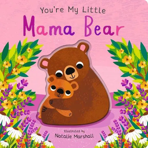 Nicola Edwards You're My Little Mama Bear
