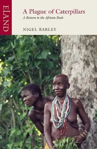 Nigel Barley A Plague of Caterpillars