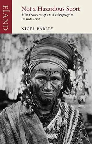 Nigel Barley Not a Hazardous Sport