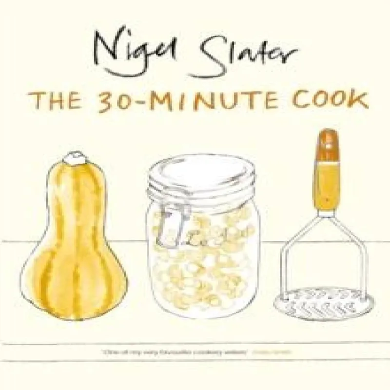 Nigel Slater The 30-Minute Cook