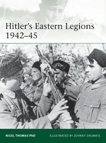 Nigel Thomas Hitler's Eastern Legions 1942–45