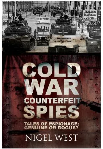Nigel West Cold War Counterfeit Spies