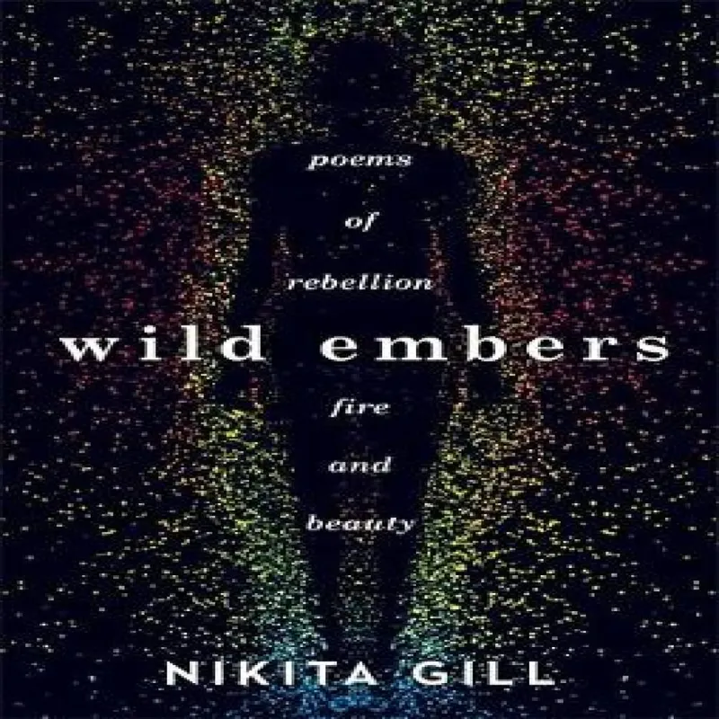 Nikita Gill Wild Embers : Poems of rebellion, fire & beauty Paperback Book Multicolor