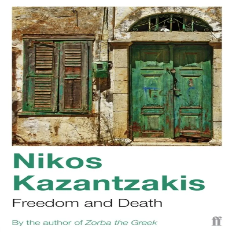 Nikos Kazantzakis Freedom and Death