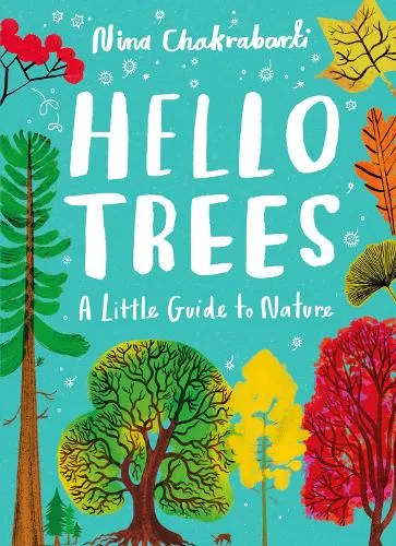 Nina Chakrabarti Little Guides to Nature: Hello Trees