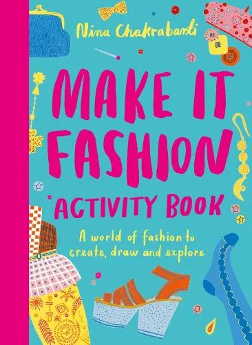 Nina Chakrabarti Make It Fashion Activity Book