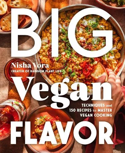 Nisha Vora Big Vegan Flavor