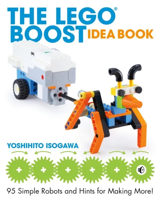 No Starch Press,US The Lego Boost Idea Book : 95 Simple Robots And Hints For Making More!