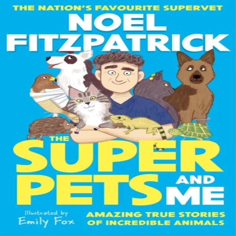 Noel Fitzpatrick The Superpets and Me