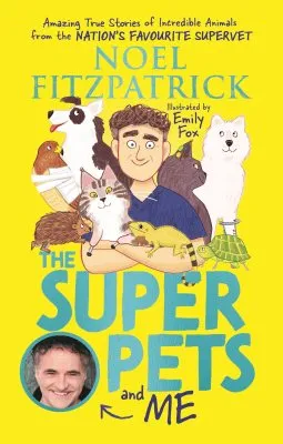 Noel Fitzpatrick The Superpets and Me